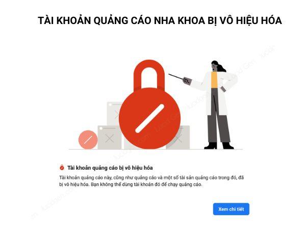 Vì sao tài khoản quảng cáo nha khoa bị vô hiệu hóa và cách khắc phục như thế nào?